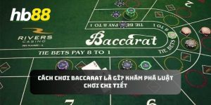 cách chơi baccarat