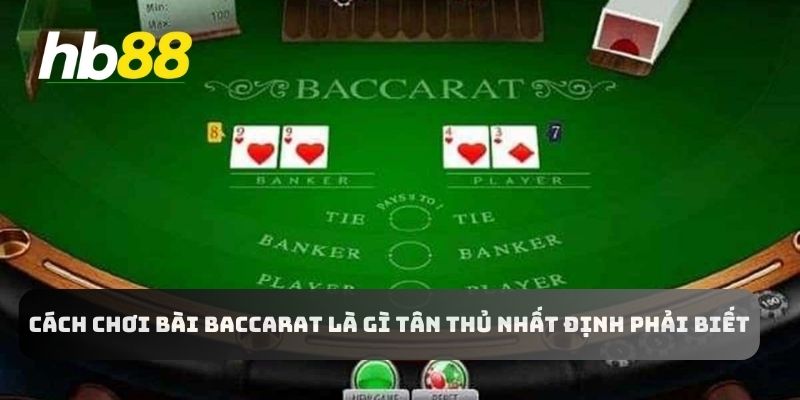 Khám phá chơi baccarat là gì nếu cược thủ muốn thắng lớn