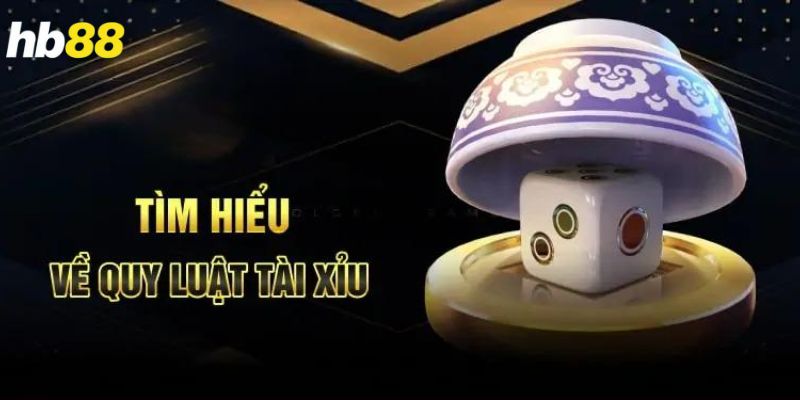 Hiểu rõ hơn về các quy luật trong tài xỉu